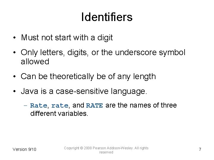 Identifiers • Must not start with a digit • Only letters, digits, or the