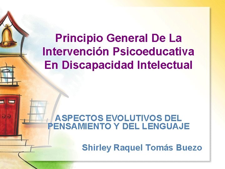 Principio General De La Intervención Psicoeducativa En Discapacidad Intelectual ASPECTOS EVOLUTIVOS DEL PENSAMIENTO Y