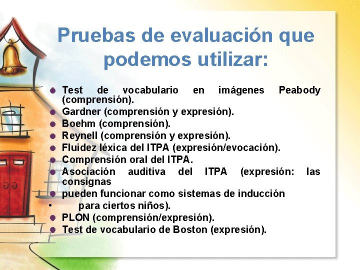 Pruebas de evaluación que podemos utilizar: Test de vocabulario en imágenes Peabody (comprensión). Gardner