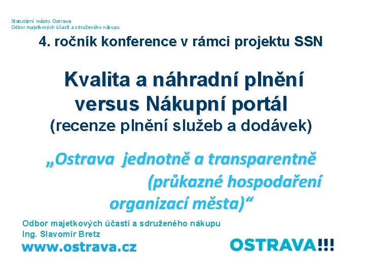 Statutární město Ostrava Odbor majetkových účastí a sdruženého nákupu 4. ročník konference v rámci