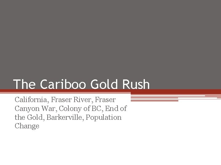 The Cariboo Gold Rush California, Fraser River, Fraser Canyon War, Colony of BC, End