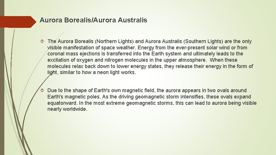 Aurora Borealis/Aurora Australis The Aurora Borealis (Northern Lights) and Aurora Australis (Southern Lights) are