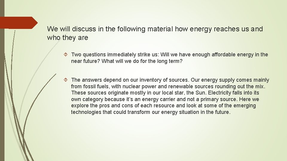 We will discuss in the following material how energy reaches us and who they