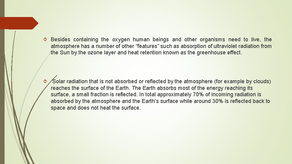  Besides containing the oxygen human beings and other organisms need to live, the