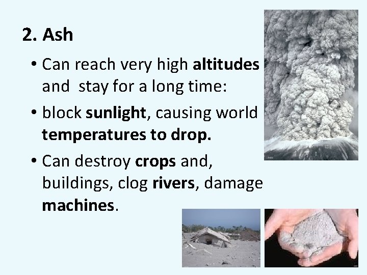 2. Ash • Can reach very high altitudes and stay for a long time: