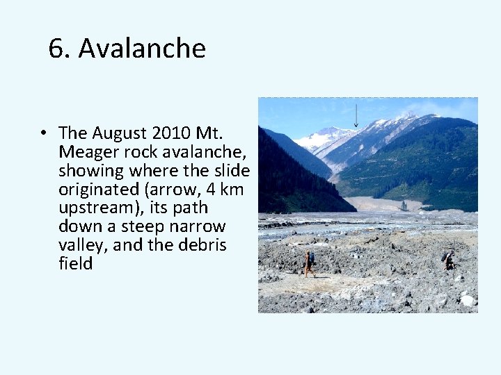6. Avalanche • The August 2010 Mt. Meager rock avalanche, showing where the slide