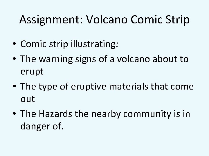 Assignment: Volcano Comic Strip • Comic strip illustrating: • The warning signs of a