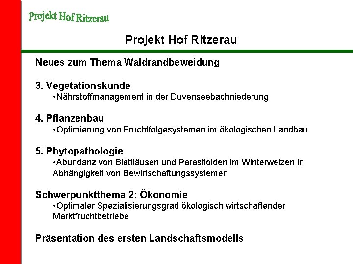 Projekt Hof Ritzerau Neues zum Thema Waldrandbeweidung 3. Vegetationskunde • Nährstoffmanagement in der Duvenseebachniederung