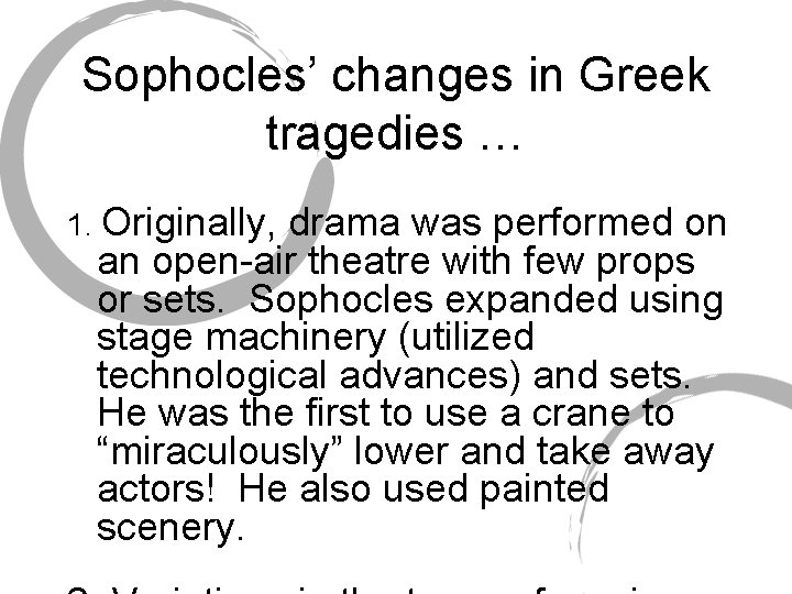 Sophocles’ changes in Greek tragedies … 1. Originally, drama was performed on an open-air