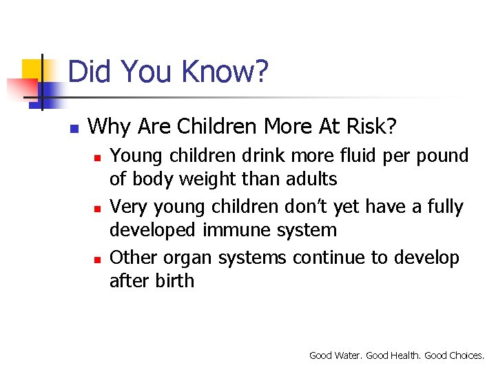 Did You Know? n Why Are Children More At Risk? n n n Young