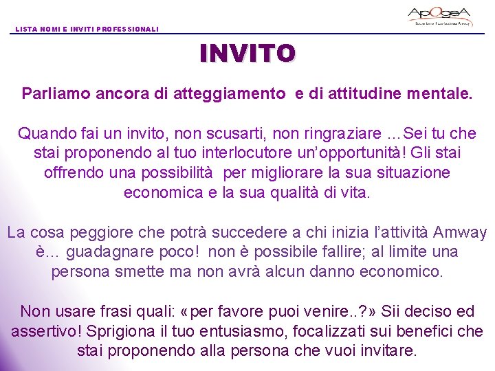 LISTA NOMI E INVITI PROFESSIONALI INVITO Parliamo ancora di atteggiamento e di attitudine mentale.