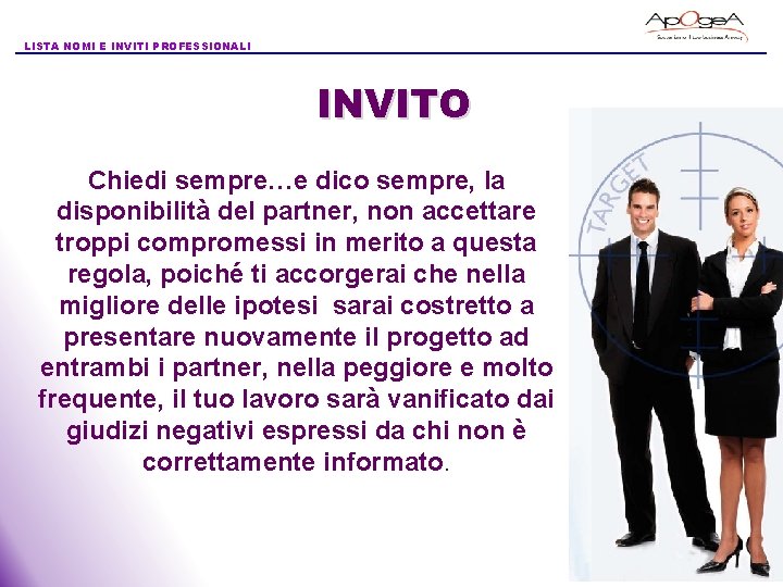 LISTA NOMI E INVITI PROFESSIONALI INVITO Chiedi sempre…e dico sempre, la disponibilità del partner,