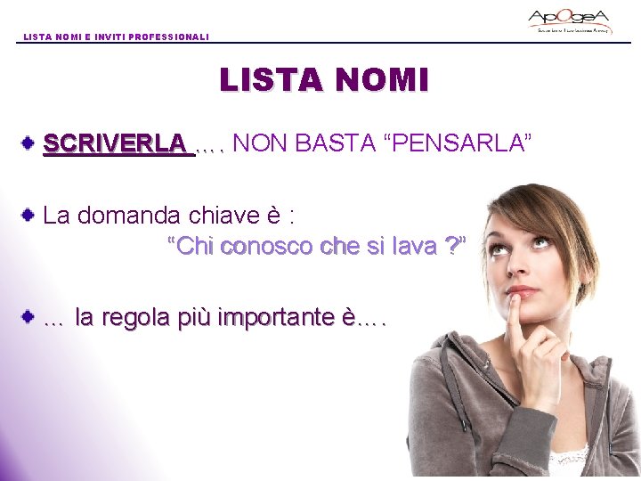 LISTA NOMI E INVITI PROFESSIONALI LISTA NOMI SCRIVERLA …. NON BASTA “PENSARLA” La domanda