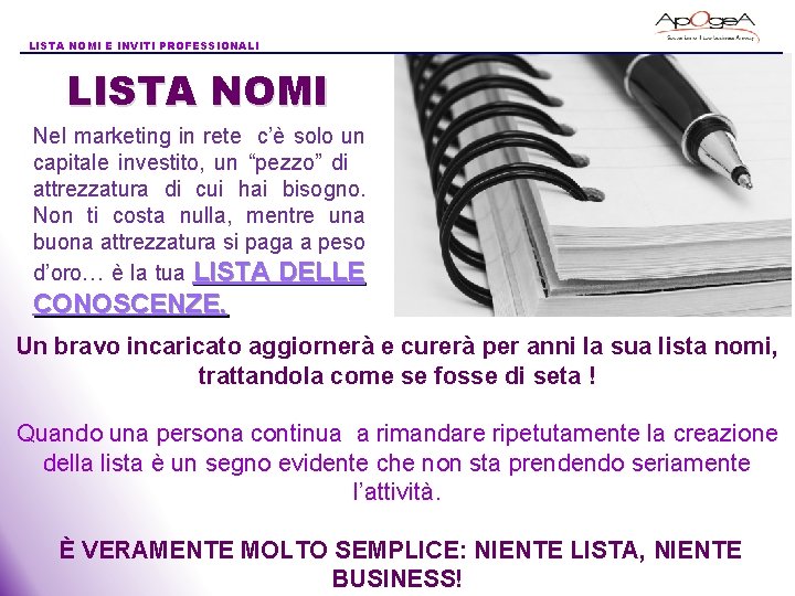 LISTA NOMI E INVITI PROFESSIONALI LISTA NOMI Nel marketing in rete c’è solo un