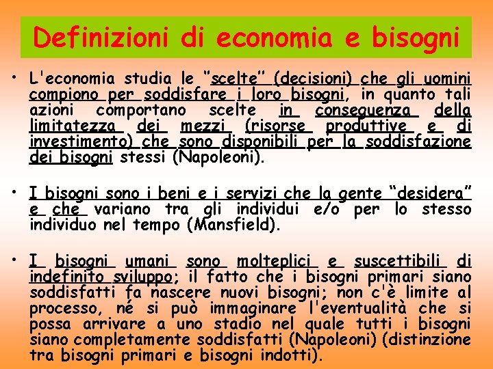 Definizioni di economia e bisogni • L'economia studia le ‘’scelte’’ (decisioni) che gli uomini