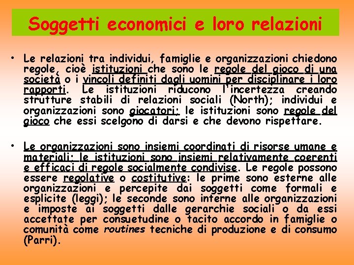 Soggetti economici e loro relazioni • Le relazioni tra individui, famiglie e organizzazioni chiedono