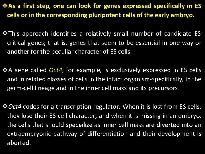 v. As a first step, one can look for genes expressed specifically in ES