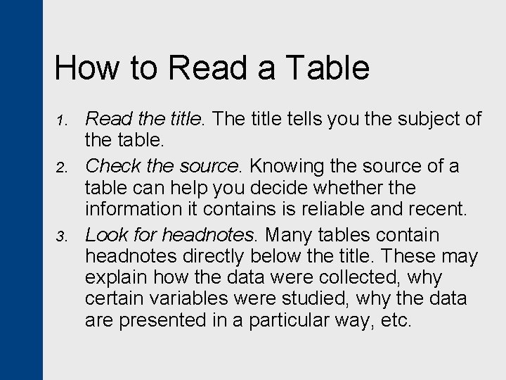 How to Read a Table 1. 2. 3. Read the title. The title tells