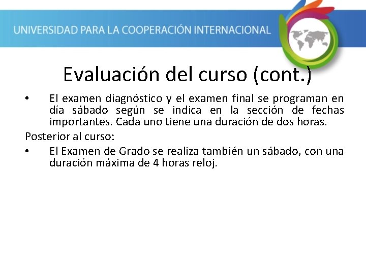 Evaluación del curso (cont. ) El examen diagnóstico y el examen final se programan