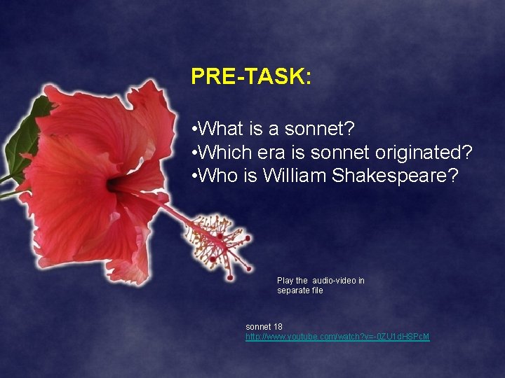 PRE-TASK: • What is a sonnet? • Which era is sonnet originated? • Who