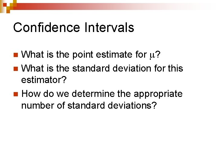 Confidence Intervals What is the point estimate for ? n What is the standard