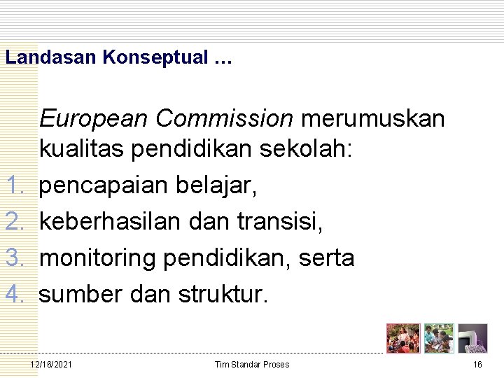 Landasan Konseptual … 1. 2. 3. 4. European Commission merumuskan kualitas pendidikan sekolah: pencapaian