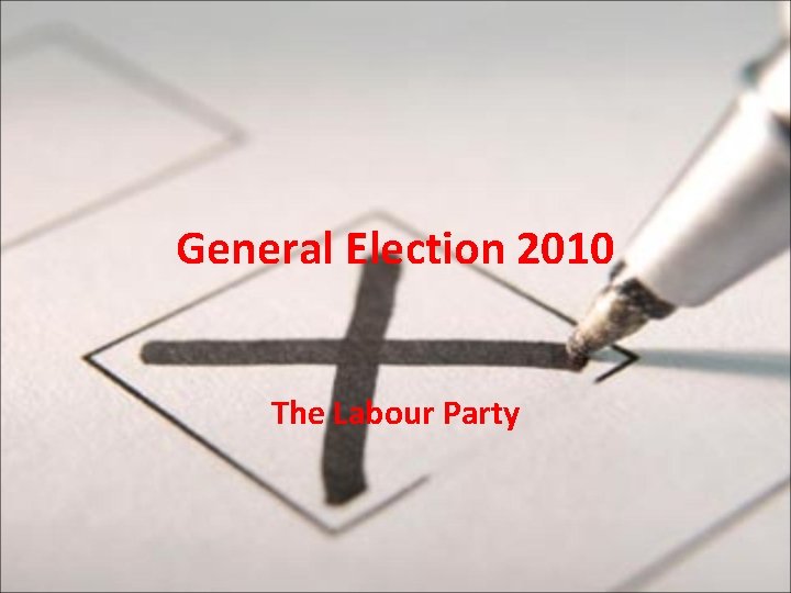 General Election 2010 The Labour Party 