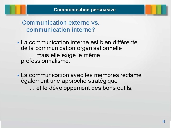 Communication persuasive Communication externe vs. communication interne? La communication interne est bien différente de