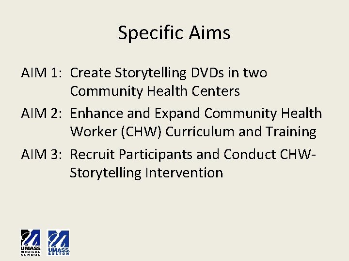 Specific Aims AIM 1: Create Storytelling DVDs in two Community Health Centers AIM 2: