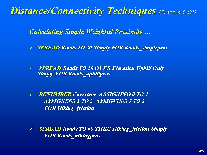 Distance/Connectivity Techniques (Exercise 4, Q 1) Calculating Simple/Weighted Proximity … ü SPREAD Roads TO Distance/Connectivity Techniques (Exercise 4, Q 1) Calculating Simple/Weighted Proximity … ü SPREAD Roads TO
