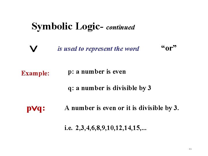 Symbolic Logic- continued is used to represent the word Example: p: a number is
