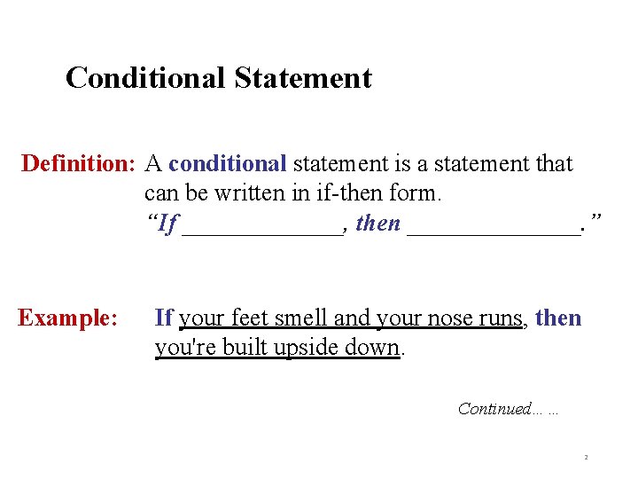 Conditional Statement Definition: A conditional statement is a statement that can be written in