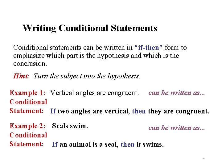 Writing Conditional Statements Conditional statements can be written in “if-then” form to emphasize which