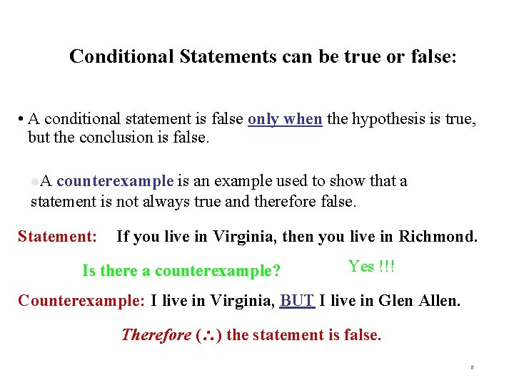 Conditional Statements can be true or false: • A conditional statement is false only