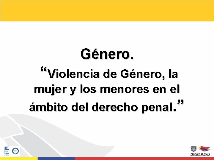 Género. “Violencia de Género, la mujer y los menores en el ámbito del derecho