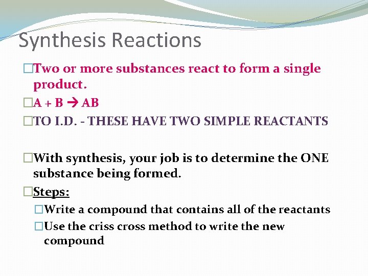 Synthesis Reactions �Two or more substances react to form a single product. �A +