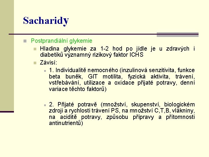 Sacharidy n Postprandiální glykemie n n Hladina glykemie za 1 -2 hod po jídle