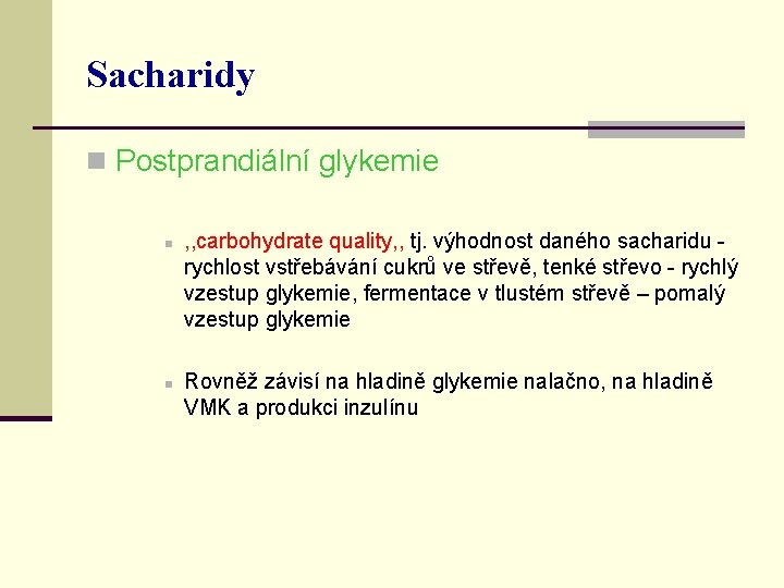 Sacharidy n Postprandiální glykemie n n , , carbohydrate quality, , tj. výhodnost daného