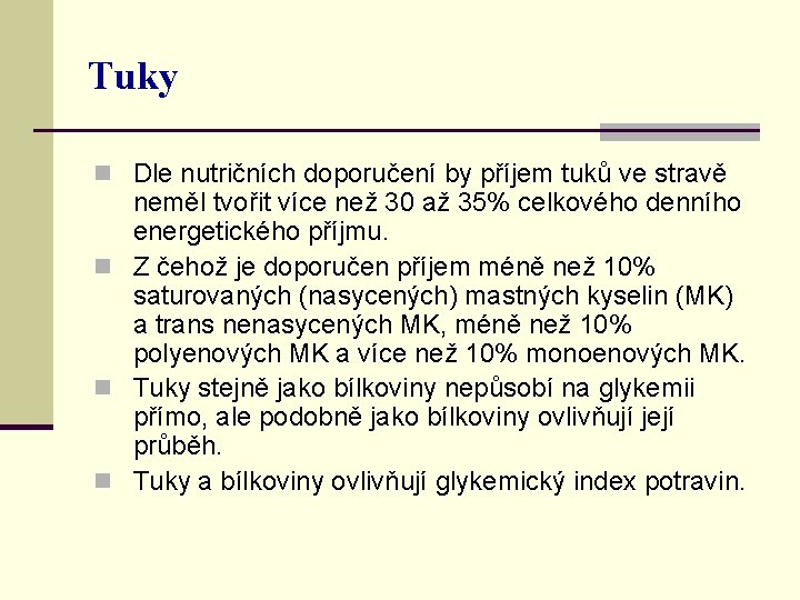 Tuky n Dle nutričních doporučení by příjem tuků ve stravě neměl tvořit více než