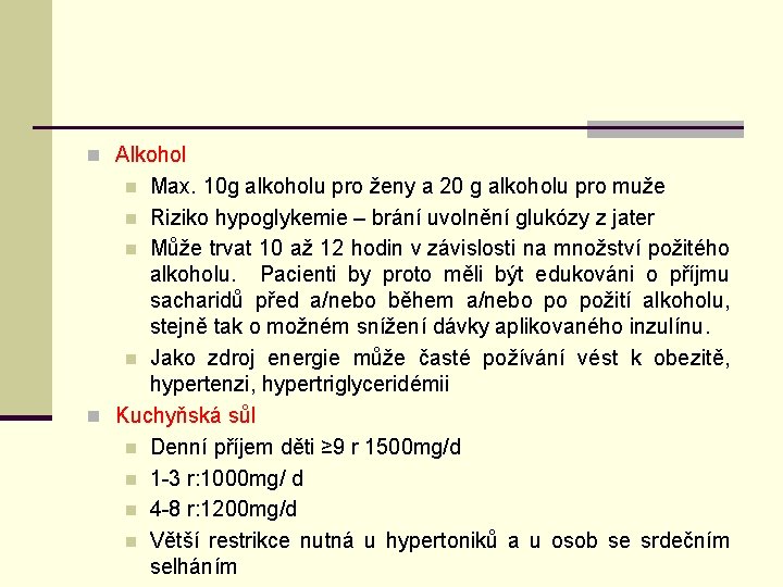 n Alkohol Max. 10 g alkoholu pro ženy a 20 g alkoholu pro muže
