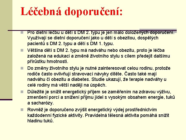 Léčebná doporučení: n Pro dietní léčbu u dětí s DM 2. typu je jen