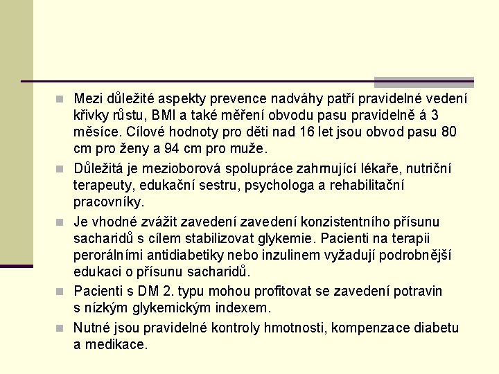 n Mezi důležité aspekty prevence nadváhy patří pravidelné vedení n n křivky růstu, BMI
