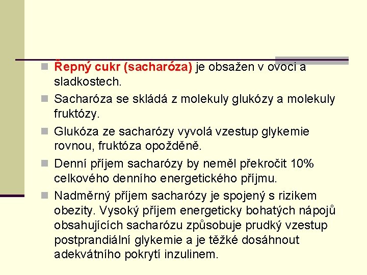 n Řepný cukr (sacharóza) je obsažen v ovoci a n n sladkostech. Sacharóza se