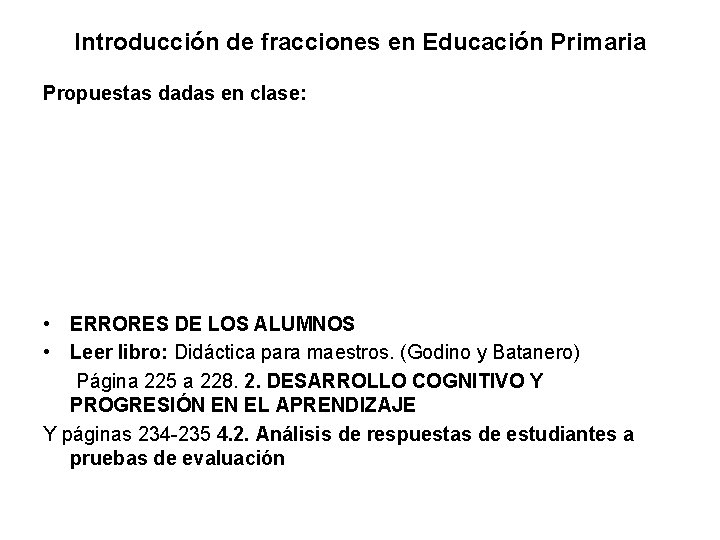 Introducción de fracciones en Educación Primaria Propuestas dadas en clase: • ERRORES DE LOS