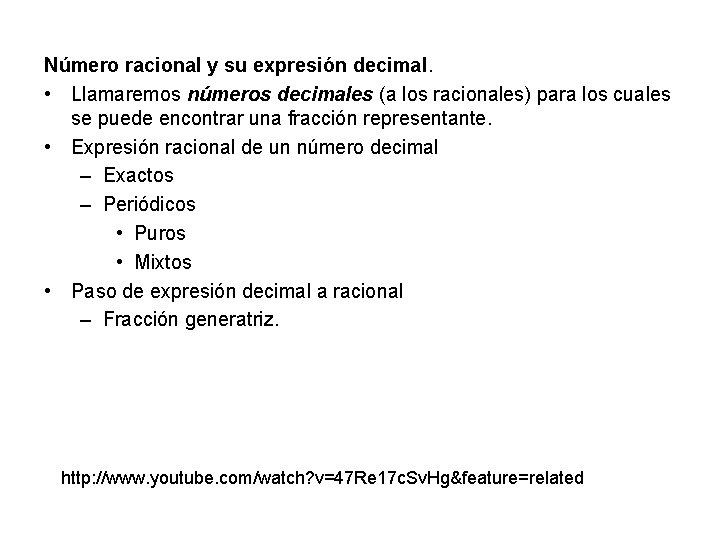 Número racional y su expresión decimal. • Llamaremos números decimales (a los racionales) para