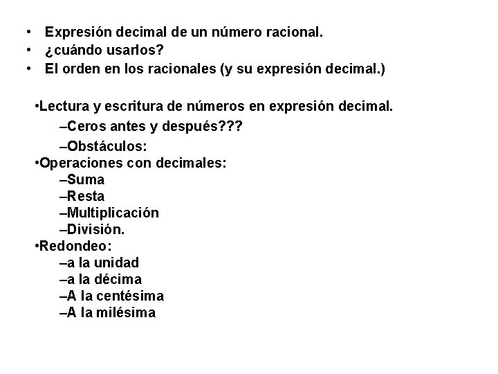  • Expresión decimal de un número racional. • ¿cuándo usarlos? • El orden