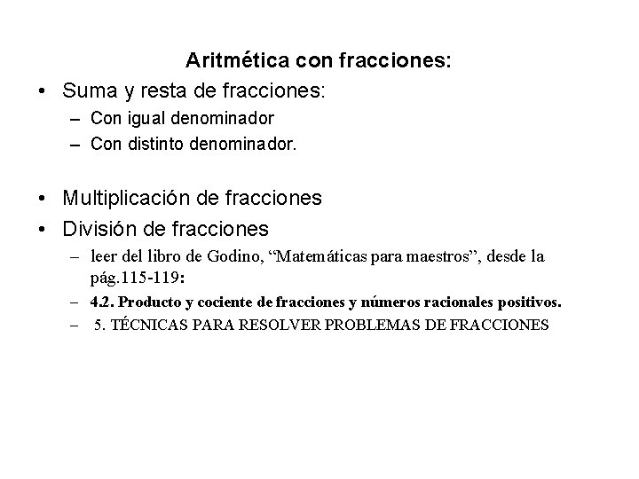 Aritmética con fracciones: • Suma y resta de fracciones: – Con igual denominador –