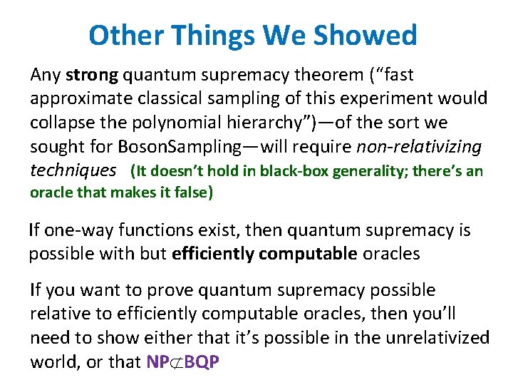 Other Things We Showed Any strong quantum supremacy theorem (“fast approximate classical sampling of