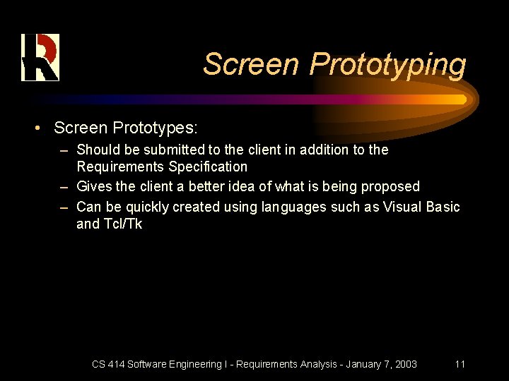 Screen Prototyping • Screen Prototypes: – Should be submitted to the client in addition