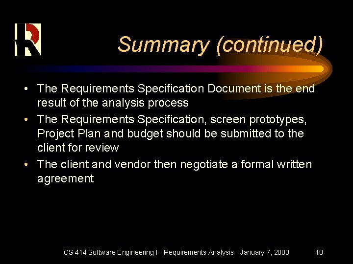 Summary (continued) • The Requirements Specification Document is the end result of the analysis
